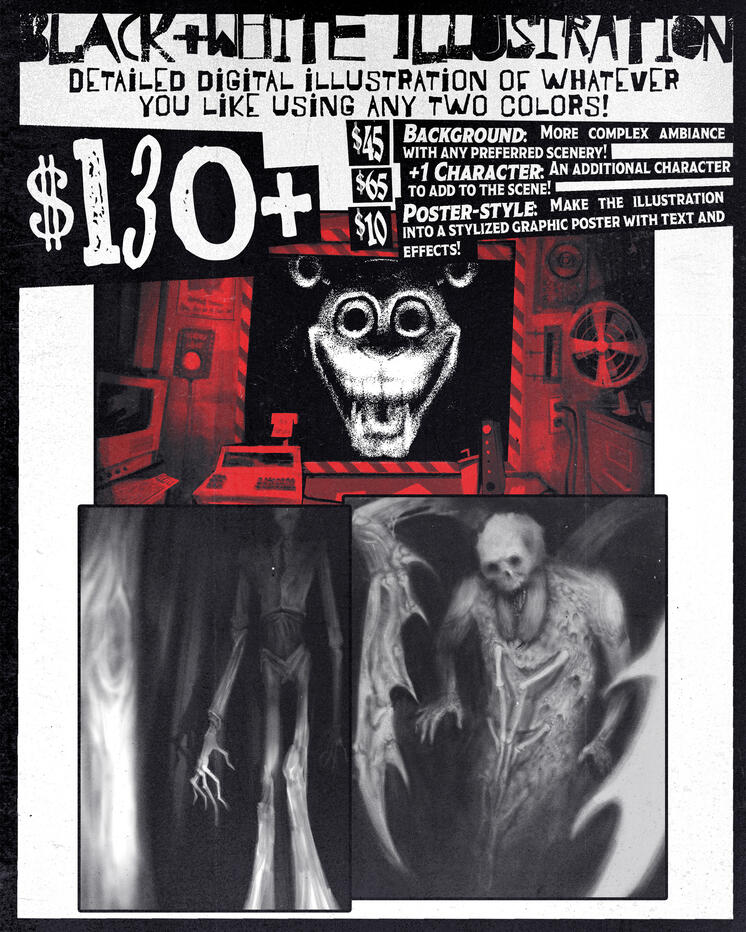 Black and White illustration, a detailed digital illustration of whatever you like using any two colors! starting rate of 130 dollars. Backgrounds are 45 dollars, additional characters are 65 dollars each, and a poster-style is 10 dollars.
